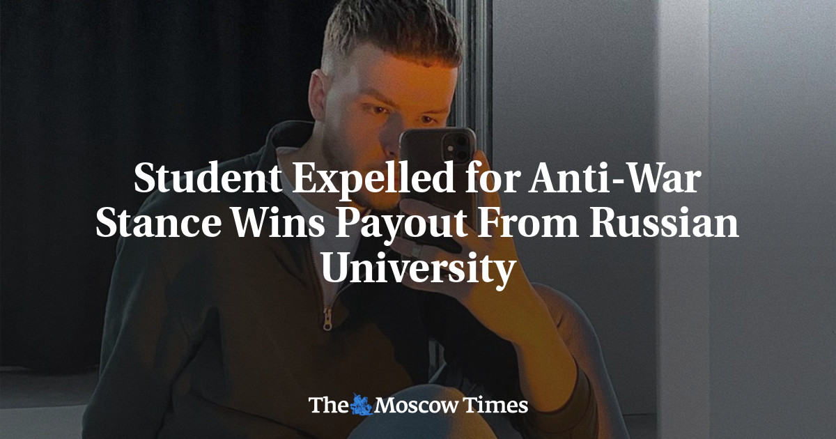 Student Expelled for Anti-War Stance Wins Payout From Russian University