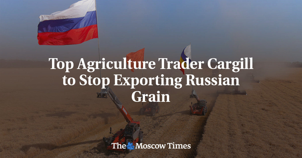 Top Agriculture Trader Cargill to Stop Exporting Russian Grain