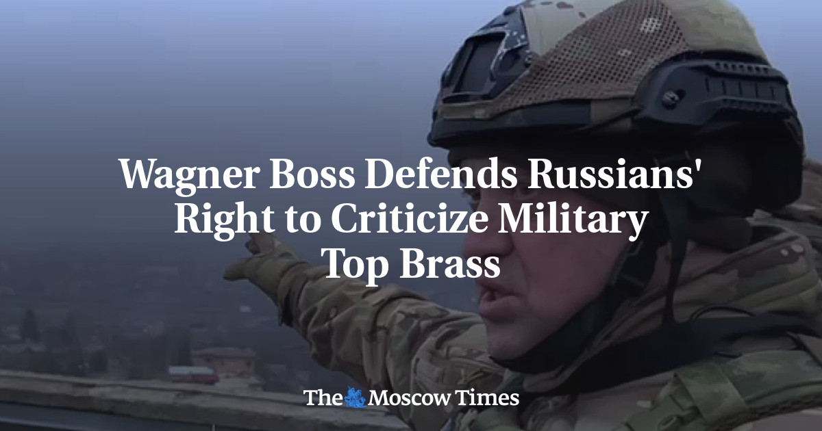 Wagner Boss Defends Russians’ Right to Criticize Military Top Brass