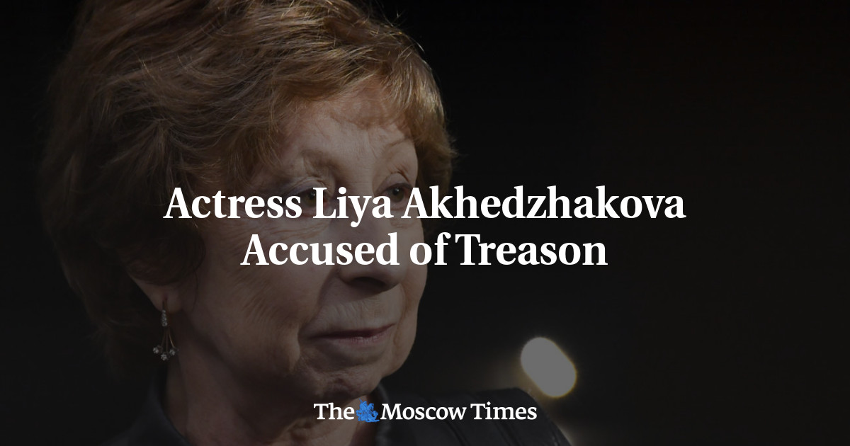 Actress Liya Akhedzhakova Accused of Treason