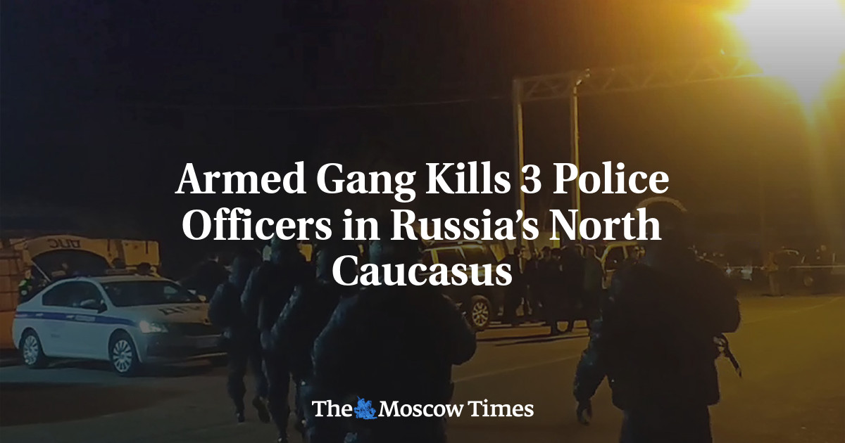 Armed Gang Kills 3 Police Officers in Russia’s North Caucasus