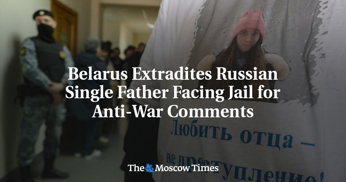 Belarus Extradites Russian Single Father Facing Jail for Anti-War Comments