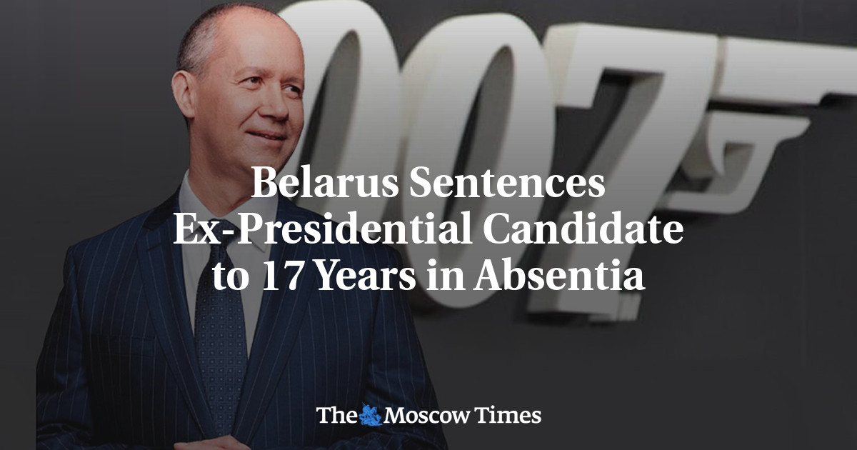 Belarus Sentences Ex-Presidential Candidate to 17 Years in Absentia