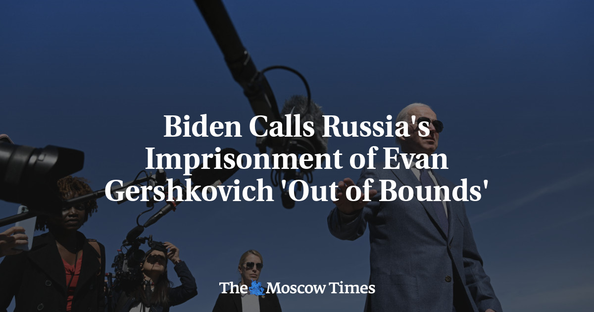 Biden Calls Russia’s Imprisonment of Evan Gershkovich ‘Out of Bounds’