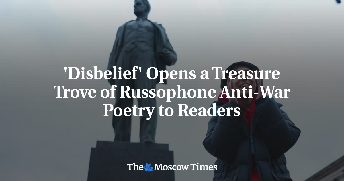 ‘Disbelief’ Opens a Treasure Trove of Russophone Anti-War Poetry to Readers