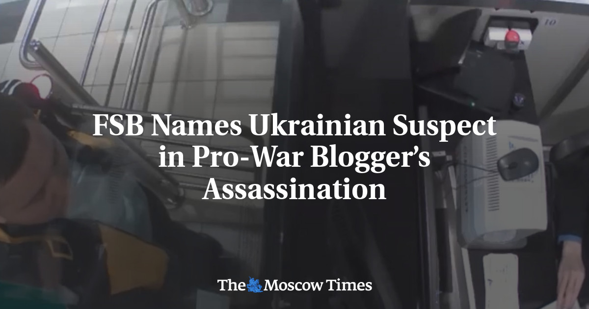 FSB Names Ukrainian Suspect in Pro-War Blogger’s Assassination