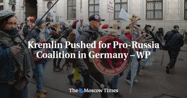Kremlin Pushed for Pro-Russia Coalition in Germany – WP