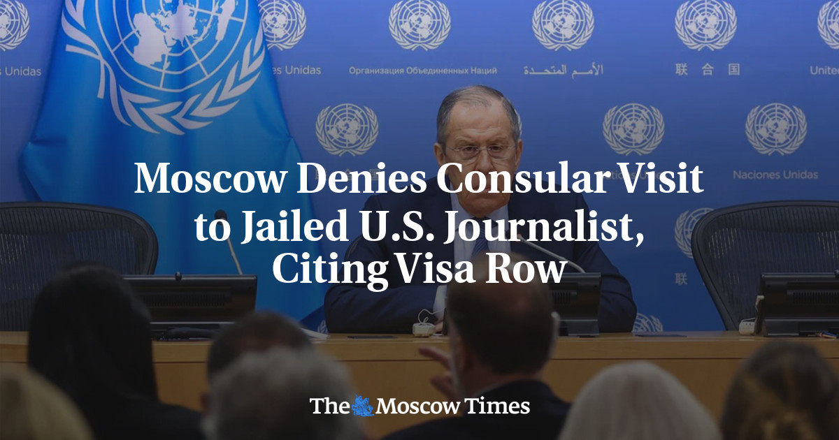 Moscow Denies Consular Visit to Jailed U.S. Journalist, Citing Visa Row