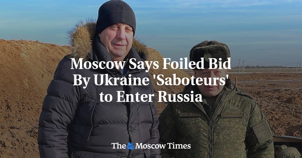 Moscow Says Foiled Bid By Ukraine ‘Saboteurs’ to Enter Russia