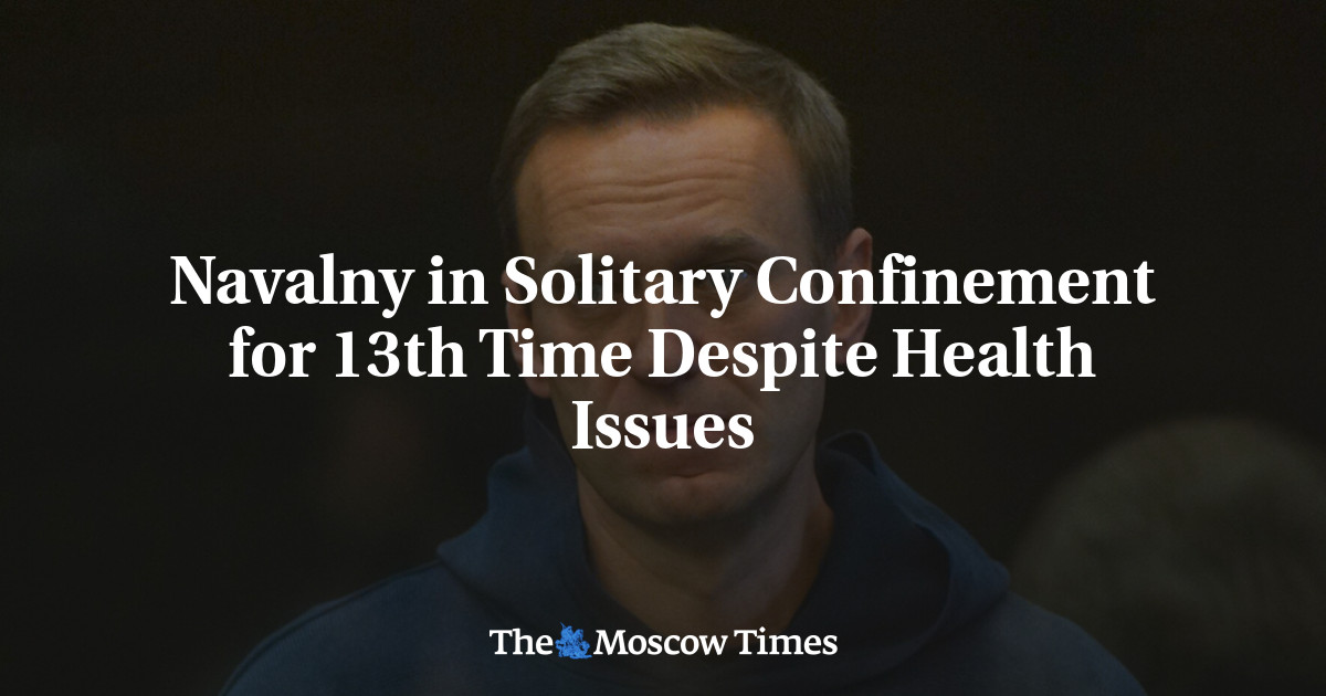 Navalny in Solitary Confinement for 13th Time Despite Health Issues