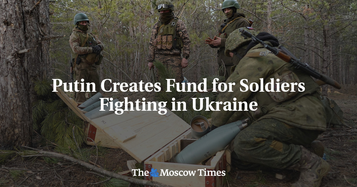 Putin Creates Fund for Soldiers Fighting in Ukraine