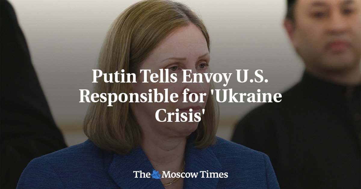 Putin Tells Envoy U.S. Responsible for ‘Ukraine Crisis’