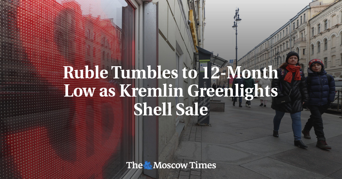 Ruble Tumbles to 12-Month Low as Kremlin Greenlights Shell Sale