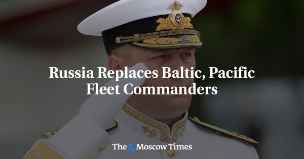 Russia Replaces Baltic, Pacific Fleet Commanders