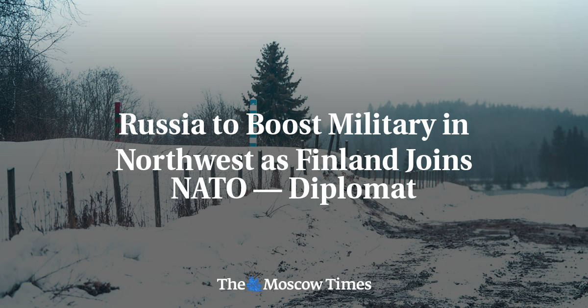 Russia to Boost Military in Northwest as Finland Joins NATO — Diplomat