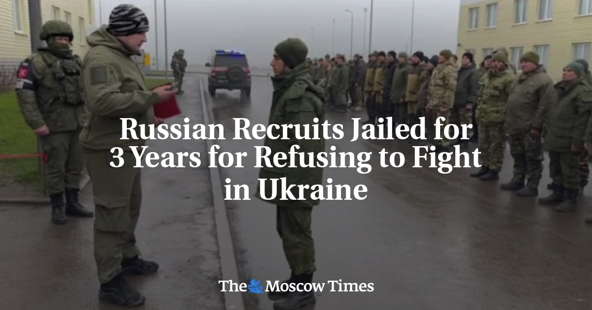 Russian Recruits Jailed for 3 Years for Refusing to Fight in Ukraine