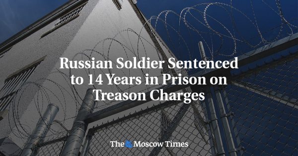 Russian Soldier Sentenced to 14 Years in Prison on Treason Charges