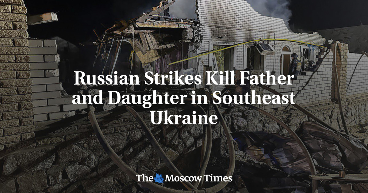 Russian Strikes Kill Father and Daughter in Southeast Ukraine
