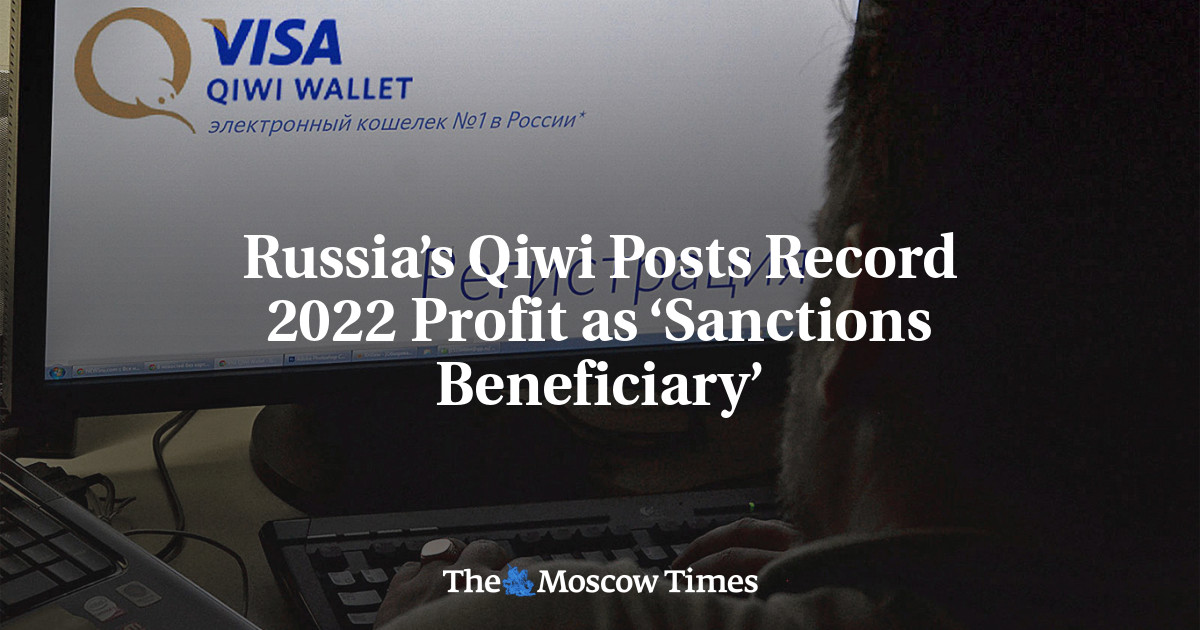 Russia’s Qiwi Posts Record 2022 Profit as ‘Sanctions Beneficiary’