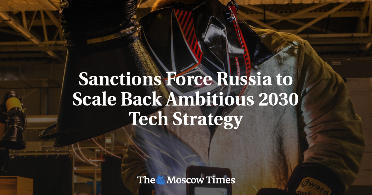 Sanctions Force Russia to Scale Back Ambitious 2030 Tech Strategy
