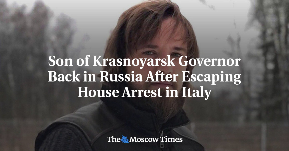 Son of Krasnoyarsk Governor Back in Russia After Escaping House Arrest in Italy