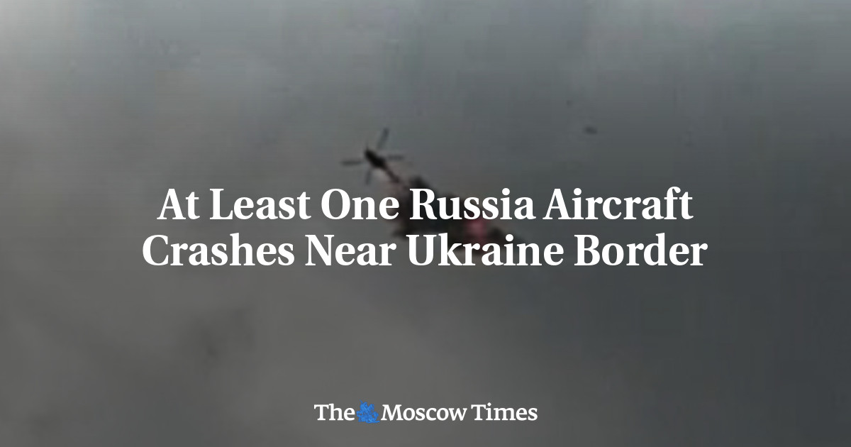 At Least One Russia Aircraft Crashes Near Ukraine Border