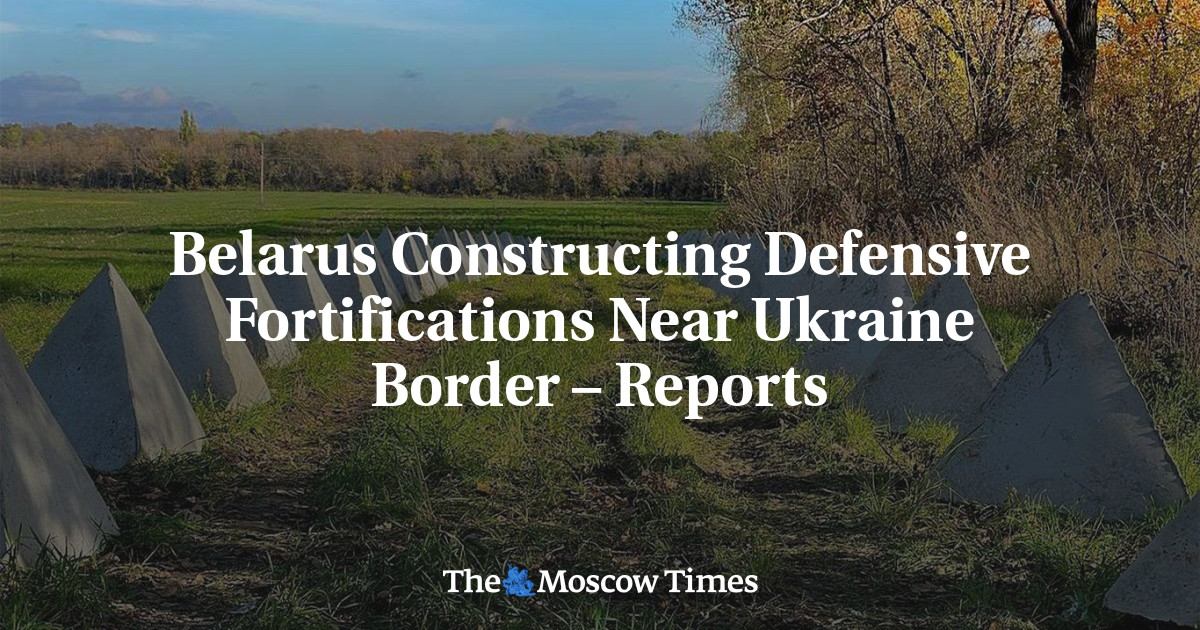 Belarus Constructing Defensive Fortifications Near Ukraine Border – Reports