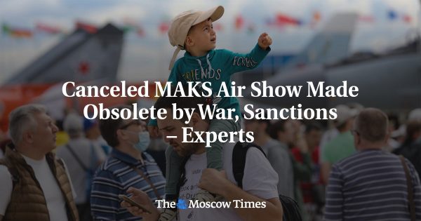 Canceled MAKS Air Show Made Obsolete by War, Sanctions – Experts