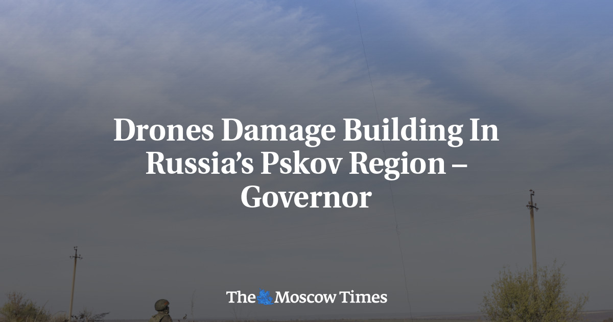 Drones Damage Building In Russia’s Pskov Region – Governor