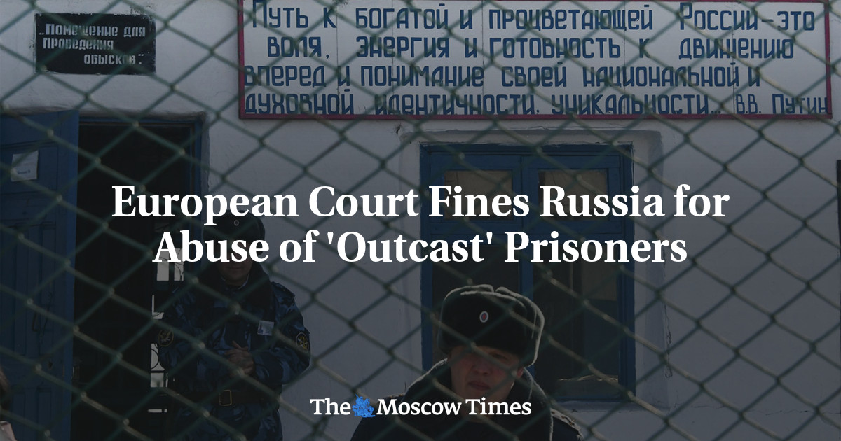 European Court Fines Russia for Abuse of ‘Outcast’ Prisoners