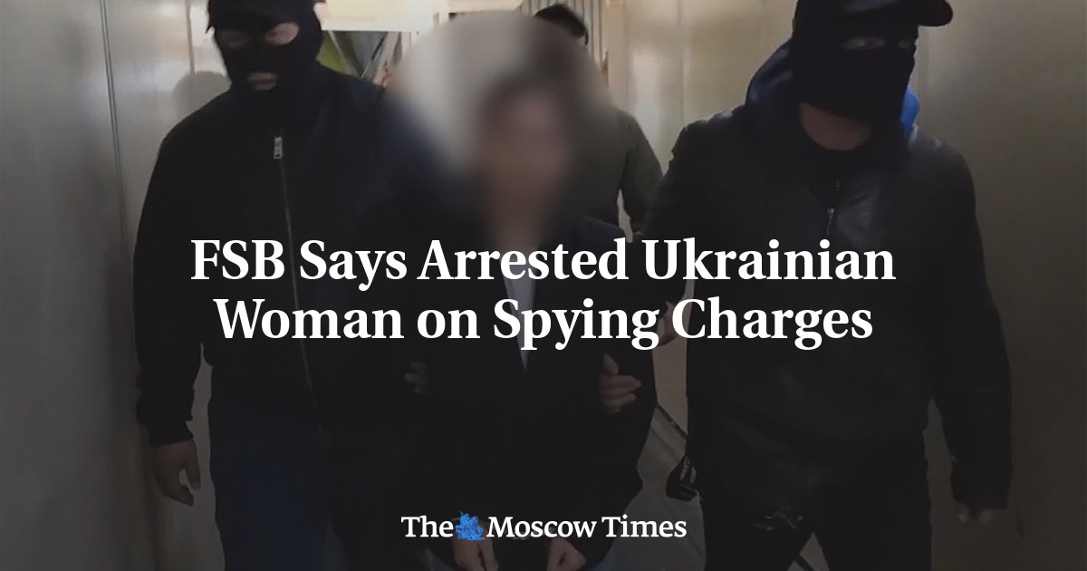 FSB Says Arrested Ukrainian Woman on Spying Charges