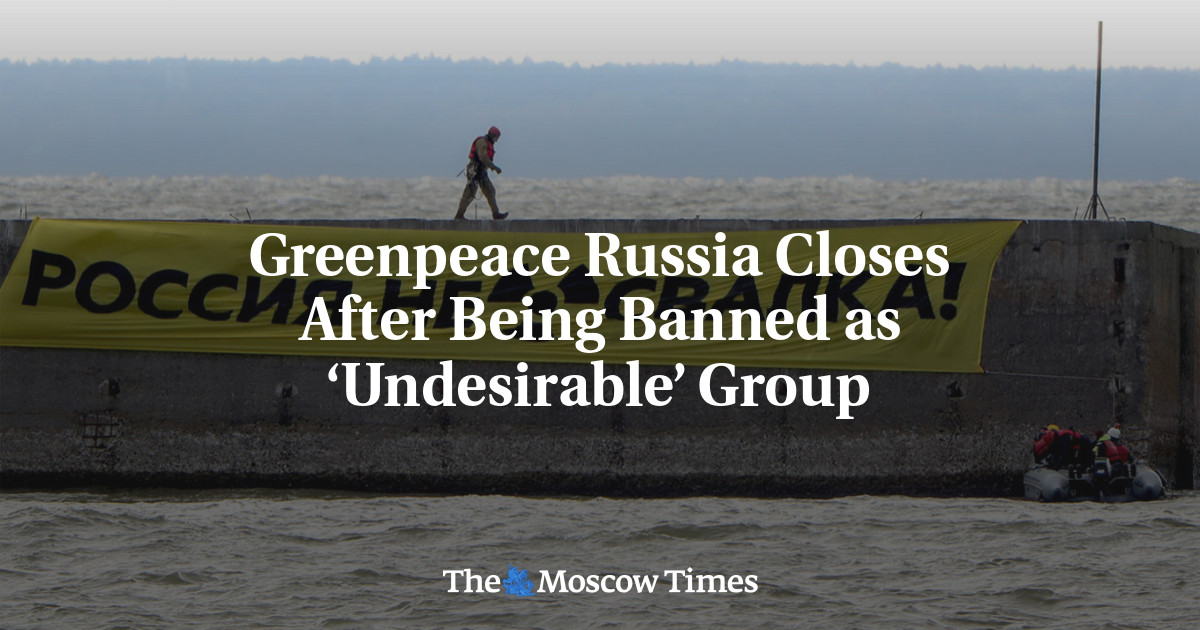 Greenpeace Russia Closes After Being Banned as ‘Undesirable’ Group