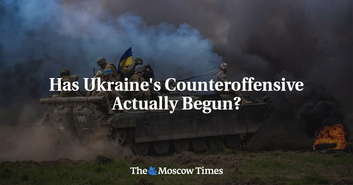 Has Ukraine’s Counteroffensive Actually Begun?