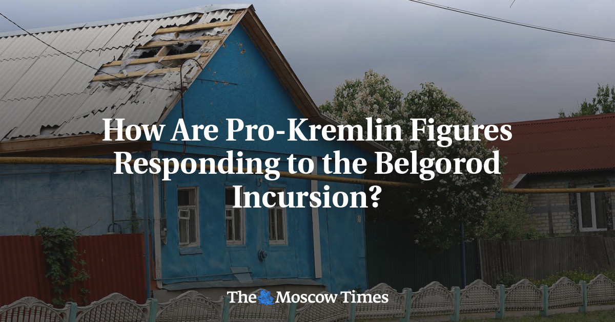 How Are Pro-Kremlin Figures Responding to the Belgorod Incursion?