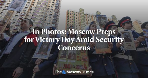 In Photos: Moscow Preps for Victory Day Amid Security Concerns