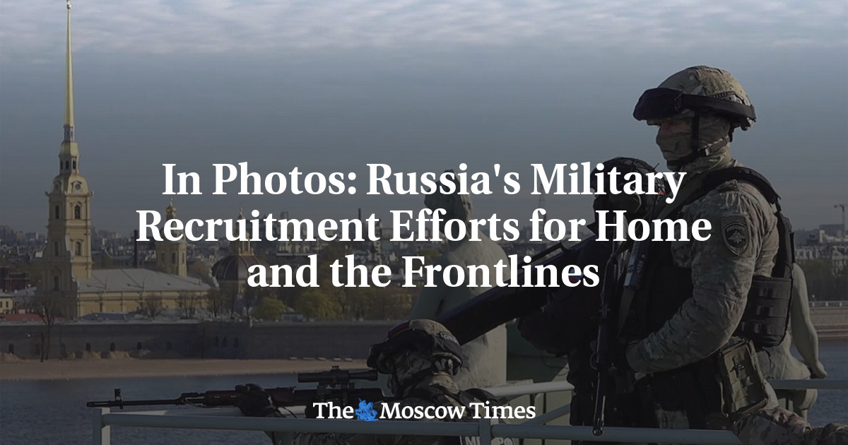 In Photos: Russia’s Military Recruitment Efforts for Home and the Frontlines