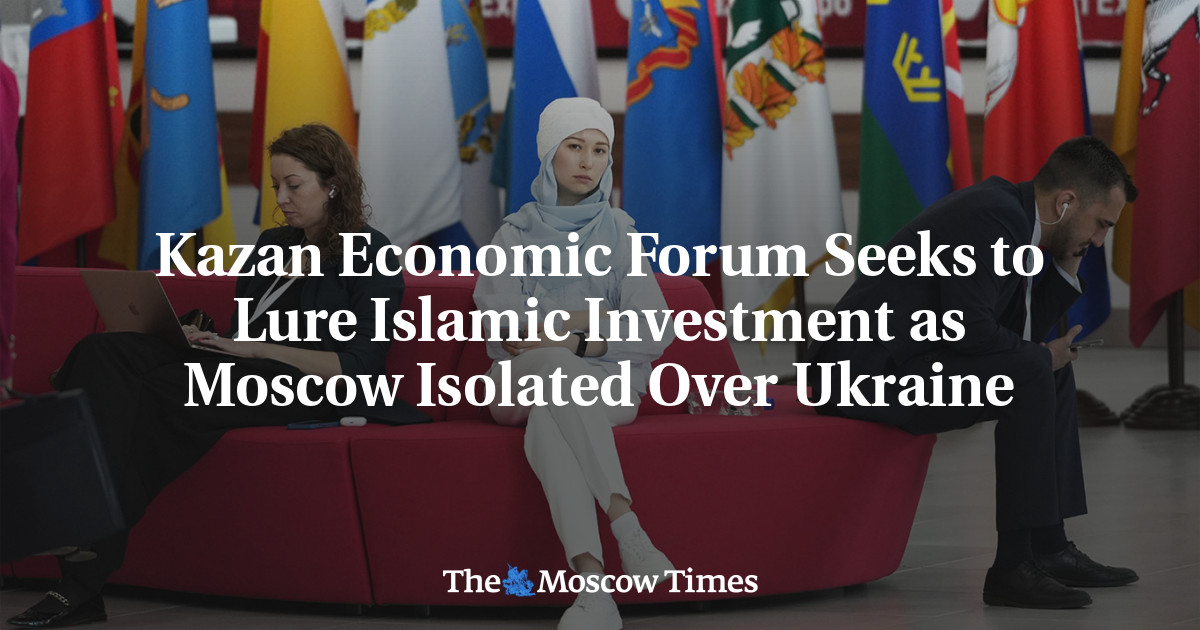 Kazan Economic Forum Seeks to Lure Islamic Investment as Moscow Isolated Over Ukraine