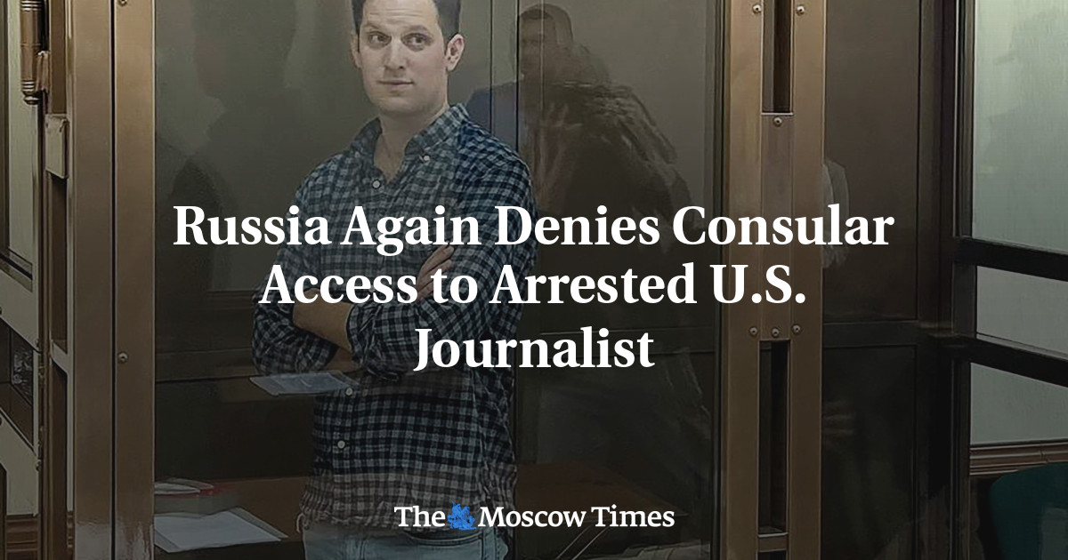 Russia Again Denies Consular Access to Arrested U.S. Journalist
