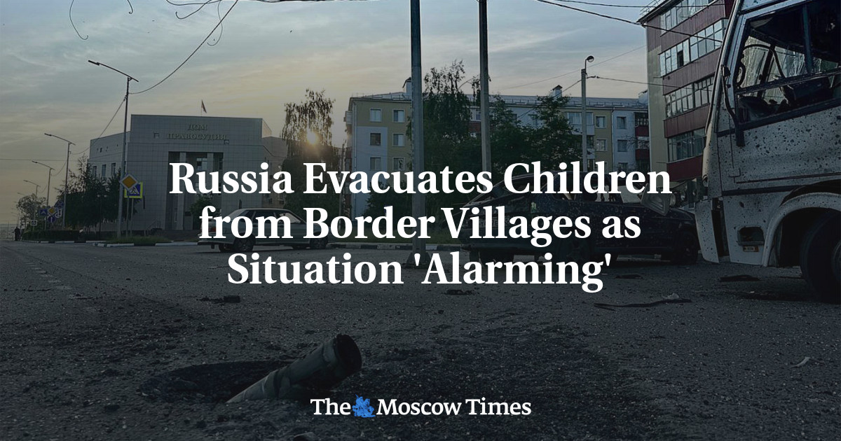 Russia Evacuates Children from Border Villages as Situation ‘Alarming’