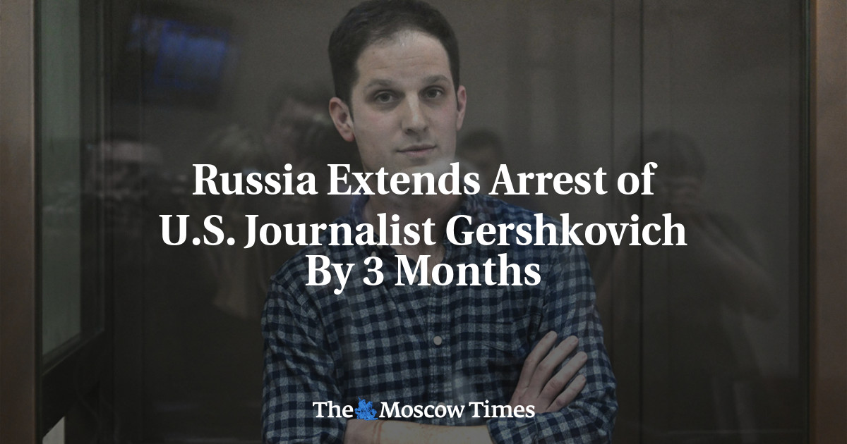 Russia Extends Arrest of U.S. Journalist Gershkovich By 3 Months