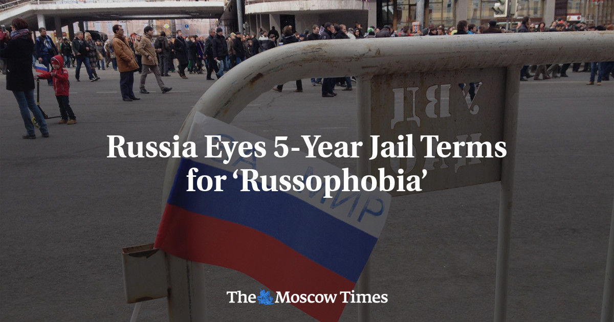 Russia Eyes 5-Year Jail Terms for ‘Russophobia’