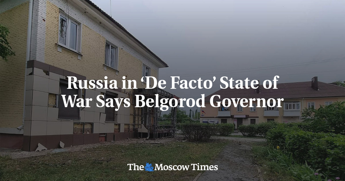 Russia in ‘De Facto’ State of War Says Belgorod Governor