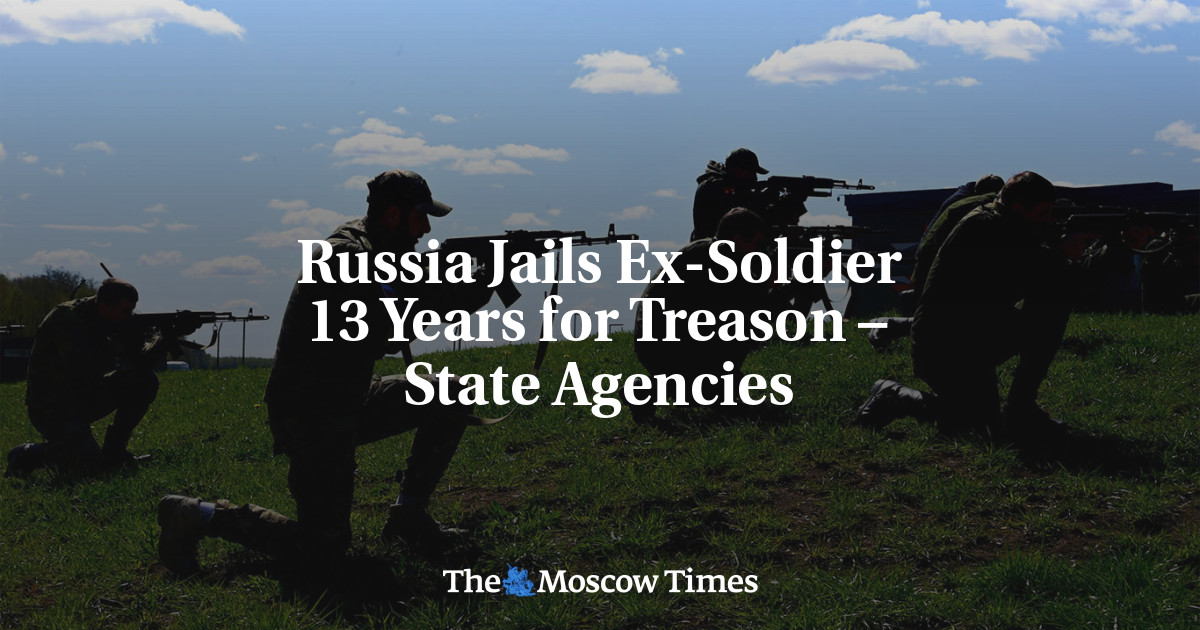Russia Jails Ex-Soldier 13 Years for Treason – State Agencies