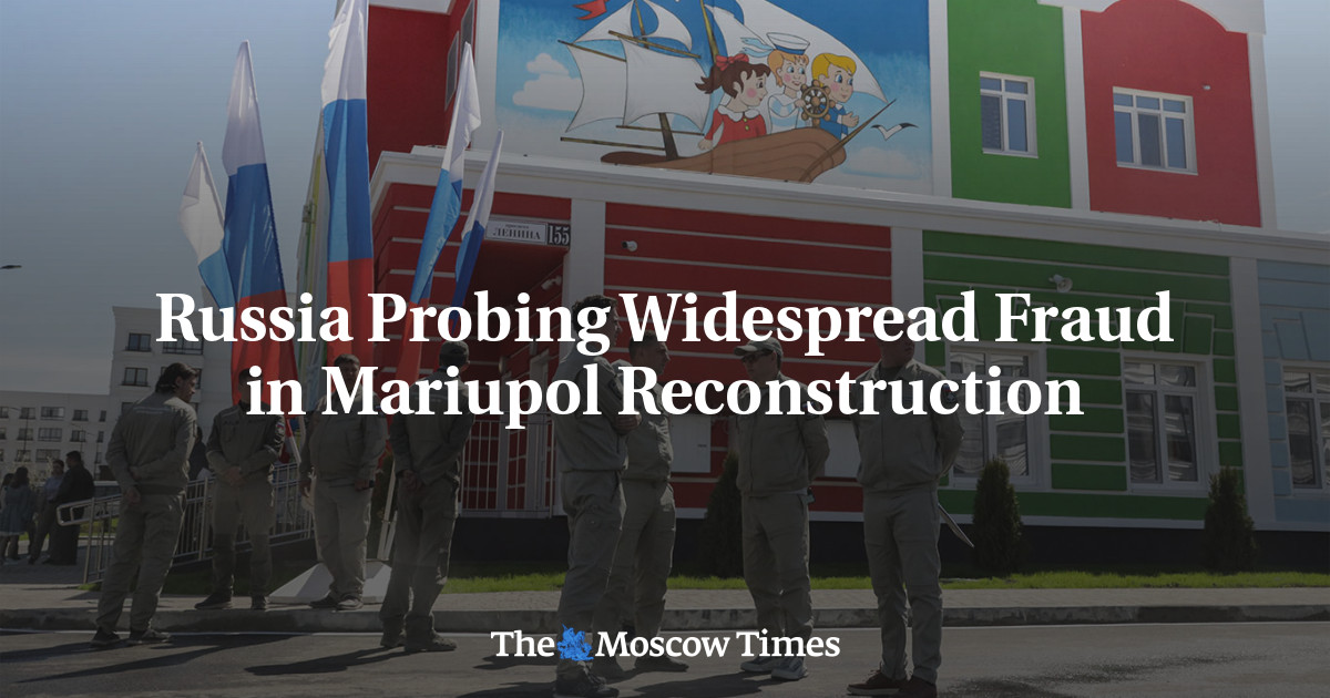 Russia Probing Widespread Fraud in Mariupol Reconstruction