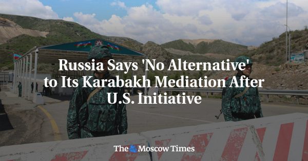 Russia Says ‘No Alternative’ to Its Karabakh Mediation After U.S