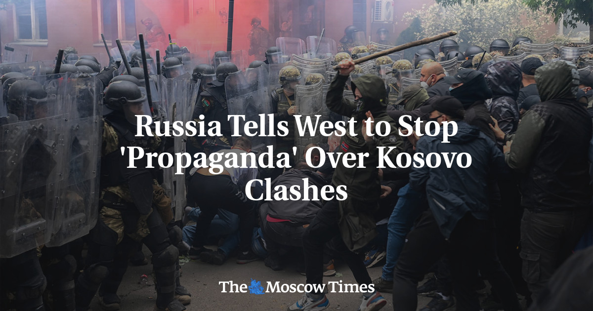 Russia Tells West to Stop ‘Propaganda’ Over Kosovo Clashes