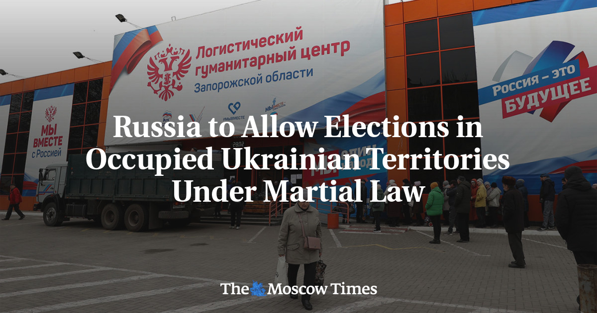 Russia to Allow Elections in Occupied Ukrainian Territories Under Martial Law