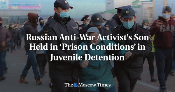 Russian Anti-War Activist’s Son Held in ‘Prison Conditions’ in Juvenile Detention