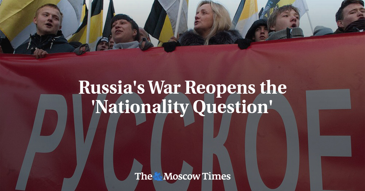 Russia’s War Reopens the ‘Nationality Question’