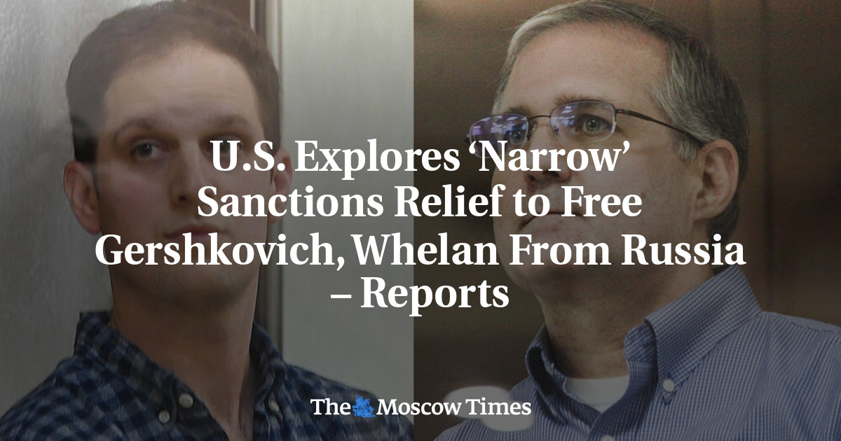 U.S. Explores ‘Narrow’ Sanctions Relief to Free Gershkovich, Whelan From Russia – Reports